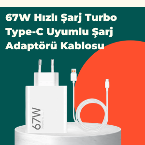 Güvenli ve Hızlı Şarj İçin 67W Turbo Adaptör Type-C Kablo ile